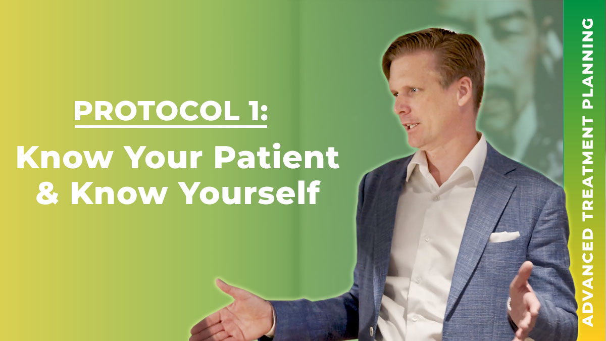 Protocol 1 - Know Your Patient and Know Yourself - Advanced Treatment Planning