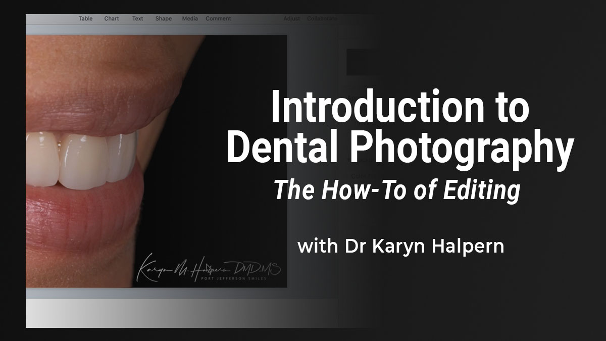 Introduction to Dental Photography - The How-To of Editing