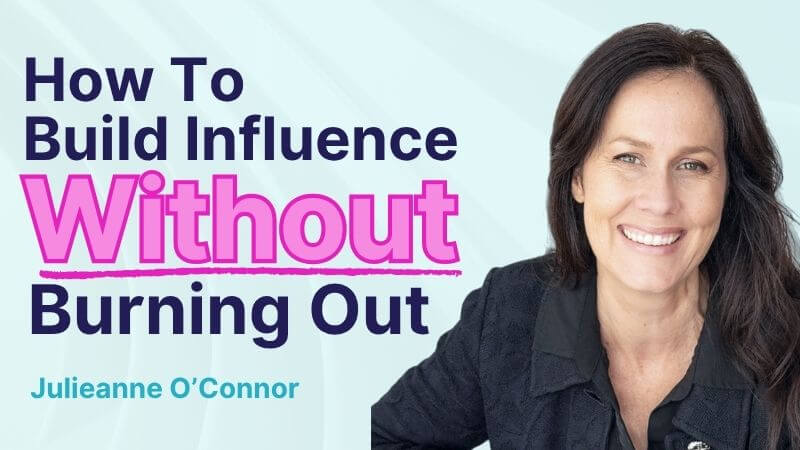 MKT-250528-Julieanne OConnor thumbnail - Build Influence without burning out  (1)