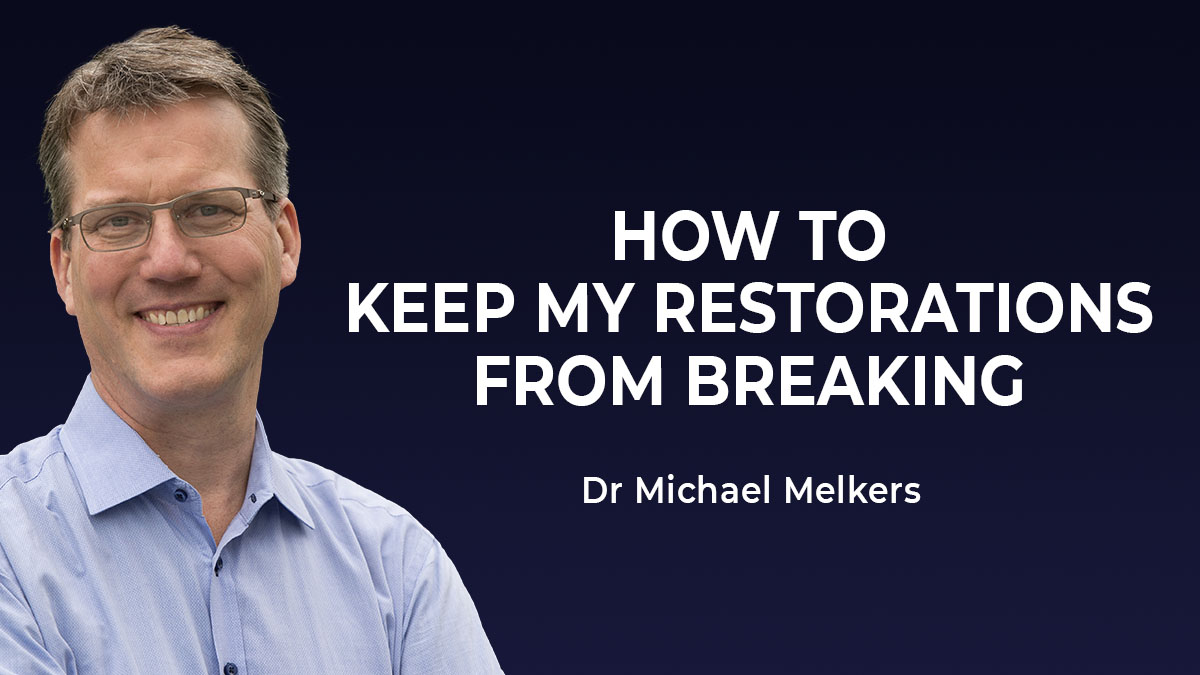 How to Keeo My Restorations from Breaking