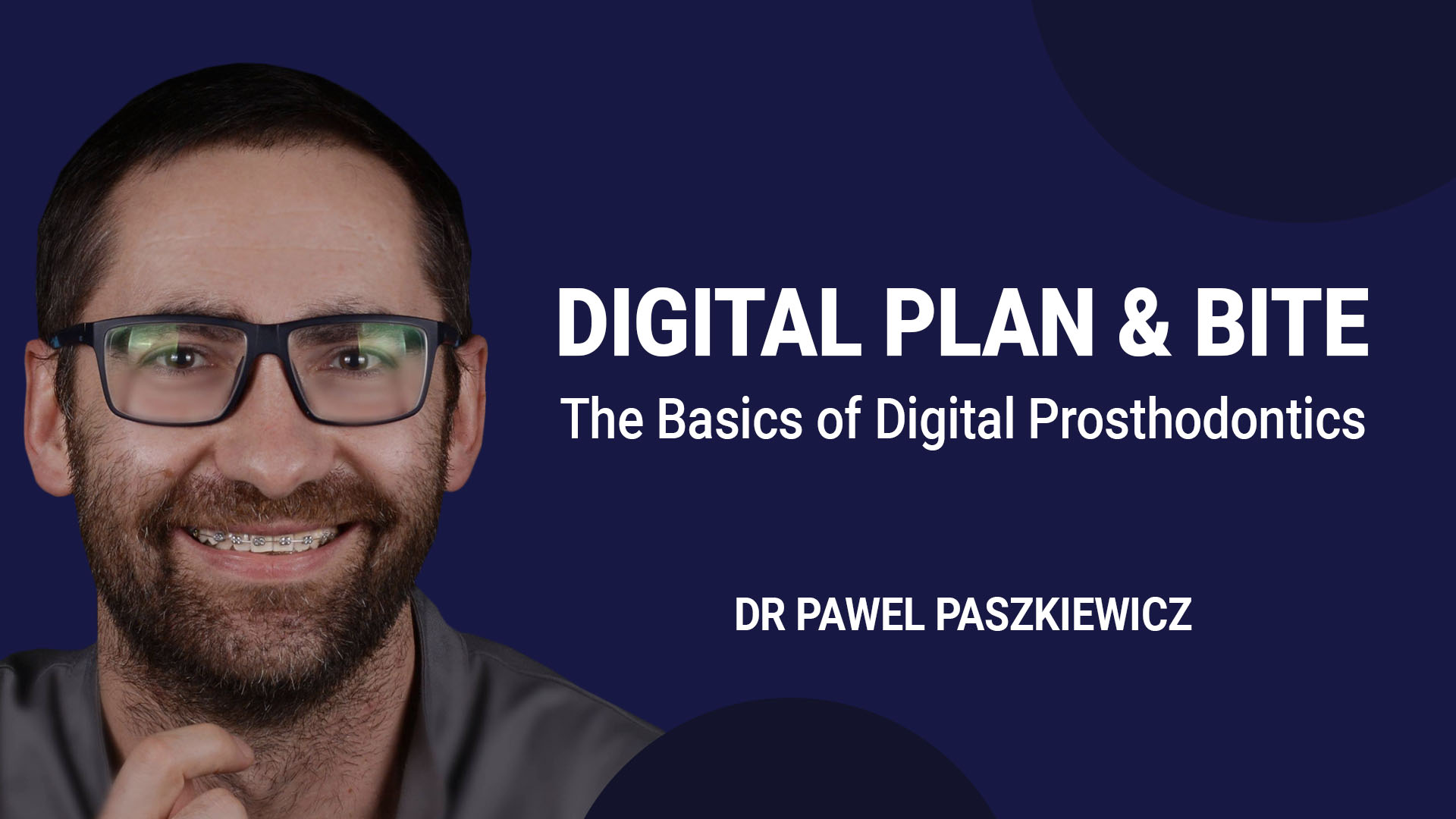 Digital Plan & Bite - the Basics of Digital Prosthodontics