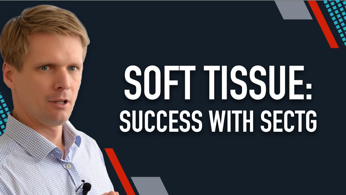 Soft Tissue: Success with SECTG - Webinar